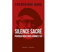 Silence sacré Pourquoi nous nous sommes tus - Frédérique Kaba - Buchet-Chastel - broché - Essai