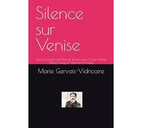 Silence sur Venise: Une rencontre de Marcel Proust avec Oscar Wilde, Stefan Zweig et Mariano Fortuny