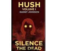 Silence The Dead: Hush Volume 1
