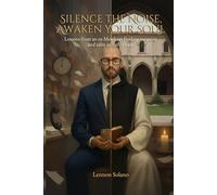 Silence the Noise, Awaken your Soul: Lessons from an ex-Monk on finding meaning and calm in daily chaos