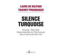 Silence Turquoise Rwanda, 1992-1994 : responsabilités de l'Etat français dans le génocide des Tutsi - Laure de Vulpian - Don quichotte - broché - Livre