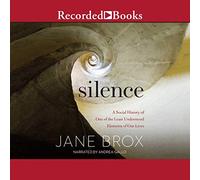 Silence : une histoire sociale de l'un des éléments les moins compris de nos vies