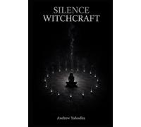 Silence Witchcraft: Deep Stillness Practices to Let Go of the Identity You've Outgrown, Hear What Has Always Been Speaking, and Become Who You Actually Are