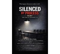 Silenced by Process - Volume 1: The Cost of Speaking Up