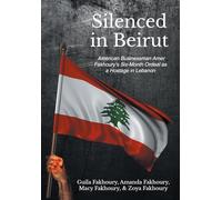 Silenced in Beirut: American Businessman Amer Fakhoury's Six-Month Ordeal as a Hostage in Lebanon