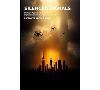 Silenced Signals: My Fight Against FBI Surveillance, Digital Harassment, and Gangstalking