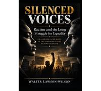SILENCED VOICES Racism and the Long Struggle for Equality: Challenges and Hope in the Ongoing Fight againts Racism