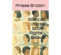 Silenced Voices, Stolen Rights - Book 2: Global Tales of Women’s Subjugation