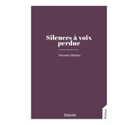Silences à voix perdue