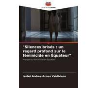 Silences Brisés : Un Regard Profond Sur Le Féminicide En Équateur