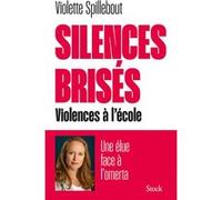 Silences brisés Violences à l'école, une élue face à l'omerta - Violette Spillebout - Stock - broché - Essai