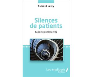 Silences de patients La quête du rein perdu - Richard Lewy - Les Impliqués - broché - Récit