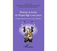 Silences et bruits du Moyen Âge à nos jours Perceptions, identités sonores et patrimonialisation - Nathalie Simonnot - L'harmattan - broché - Essai