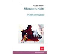 Silences et recits Les médias français à l'épreuve des conflits - François Robinet - I.n.a. - broché - Essai