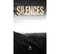 Silences - Lisa M. Esqurial - Le Lys Bleu - broché - Roman