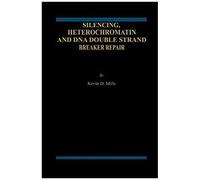 Silencing, Heterochromatin And Dna Double Strand Break Repair