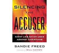 Silencing the Accuser Eight Lies Satan Uses Against Christians by Bill Hamon Freed, Sandie (Auteur)