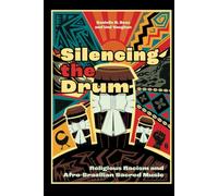 Silencing the Drum: Religious Racism and Afro-Brazilian Sacred Music