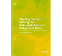 Silencing the Guns: Pathways to Sustainable Peace in Postcolonial Africa