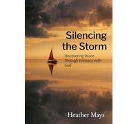 Silencing the Storm: Discovering Peace Through Intimacy with God