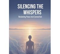 Silencing The Whispers: Reclaiming Peace And Connection