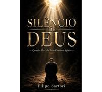 Silêncio de Deus: Quando Ele Cala, Mas Continua Agindo