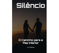 Silêncio: O Caminho para a Paz Interior