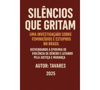 Silêncios Que Gritam: A Luta Contra o Feminicídio e o Estupro