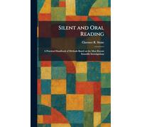 Silent and Oral Reading: A Practical Handbook of Methods Based on the Most Recent Scientific Investigations