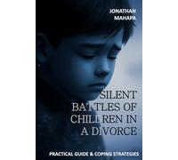 Silent Battles of Children in a Divorce: Practical guide & coping strategies