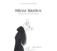 Silent Battles Poems of Hope Healing and Everything In Between