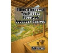 Silent Blossoms: The Hidden Beauty of Japanese Seasons