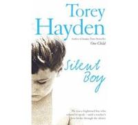 Silent Boy: He Was a Frightened Boy Who Refused to Speak - Until a Teacher's Love Broke Through the Silence Hayden, Torey (Auteur)