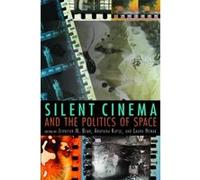 Silent Cinema and the Politics of Space (New Directions in National Cinemas) - [Livre en VO] Jennifer M Bean, Laura Horak, Anupama Kapse (Auteur)
