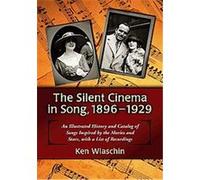 Silent Cinema In Song, 1896-1929 Ken Walschin (Auteur)