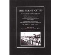 Silent Cities An Illustrated Guide To The War Cemeteries & Memorials To The Missing In France & Flanders 1914-1918