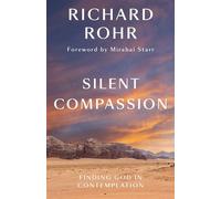 Silent Compassion Finding God in Contemplation - Richard Rohr - Convergent Books - ebook (ePub) - Livre