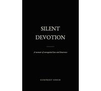 SILENT DEVOTION: A memoir of unrequited love and limerence