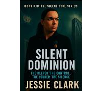 Silent Dominion: A government conspiracy exposed. A nation on the brink. And one woman with nothing left to lose.