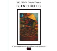 Silent Echoes - A Minimalist Art Collection: 50 Earth-Toned Designs for Visual Inspiration and Interior Harmony