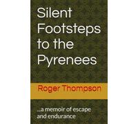 Silent Footsteps to the Pyrenees: A memoir of escape and endurance