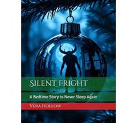 Silent Fright: A Bedtime Story to Never Sleep Again