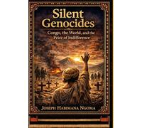Silent Genocides: Congo, the World, and the Price of Indifference