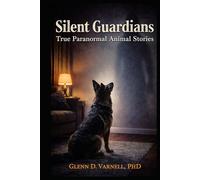 Silent Guardians: True Paranormal Animal Stories