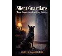 Silent Guardians: True Paranormal Animal Stories