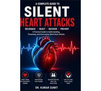 Silent Heart Attack Symptoms: The Warning Signs, Hidden Risks, and Prevention Guide