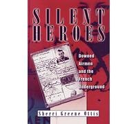 Silent Heroes: Downed Airmen and the French Underground