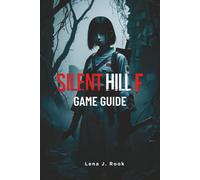 Silent Hill f GAME GUIDE: Expert strategies, detailed mechanics, and powerful builds for casual players and hardcore survivors