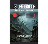 SILENT HILL f SPIELANLEITUNG: Schritt-für-Schritt-Anleitung für Sammlerstücke, Überlieferungen und versteckte Tipps und Tricks zur Beherrschung des Nebels