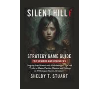 Silent Hill f Strategy Game Guide for Seniors and Beginners: Step-by-Step Manual with Walkthroughs, Tips, and Tricks to Master Puzzles, Choices, and Endings in 1960s Japan Horror Adventure.